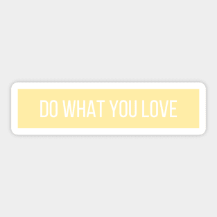 Do What You Love - Inspiring and Motivational Quotes Sticker